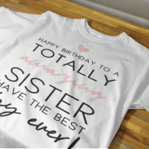 Customized Best Sister Birthday T-Shirts – Celebrate Every Moment in Style 2025