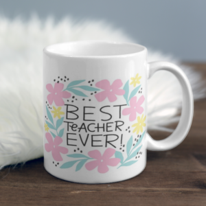 "Beautiful Ceramic Best Teacher ever Mug – Thoughtful Gift for Educators"